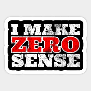 I Make Zero Sense Sticker